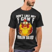 T-shirt Don't Like Me F Caw F Problem Solved Funny Chicken (Devant)