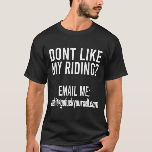 T-shirt Dont Like My Riding Email Me Ea@goforyourself.com  (Devant)