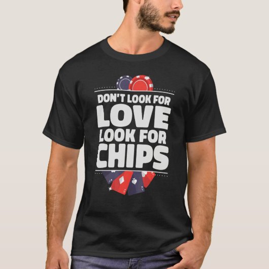 T-shirt Dont look for Love look for Chips Game Playing Car (Devant)