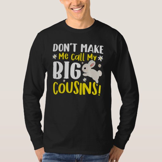 T-shirt Don't Make Me Call My Big Cousins (Devant)