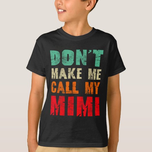 T-shirt Don't Make Me Call My Mimi Grandma Funny Granhild  (Devant)