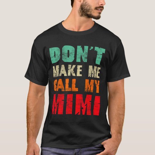 T-shirt Don't Make Me Call My Mimi Grandma Funny Granhild (Devant)