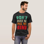 T-shirt Don't Make Me Call My Mimi Grandma Funny Granhild (Devant entier)