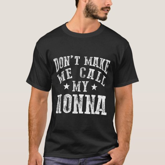 T-shirt Don't Make Me Call My Nonna Grandma Fun Granhild Q (Devant)