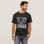 T-shirt Don't Make Me Call My Nonna Grandma Fun Granhild Q (Devant entier)