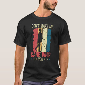 T-shirt Don't Make Me Cane Whip You Braille Blind Awarenes