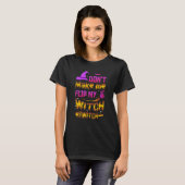 T-shirt Don't Make Me Flip My Witch Switch Ancient Wealth (Devant entier)