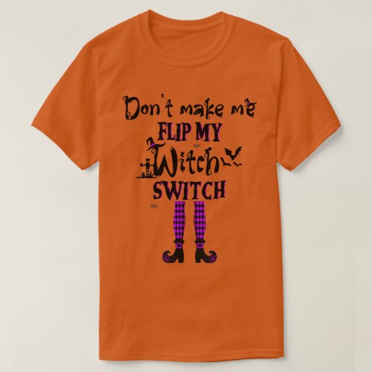 T-shirt Dont Make Me Flip My Witch Switch Funny Halloween  (Design devant)