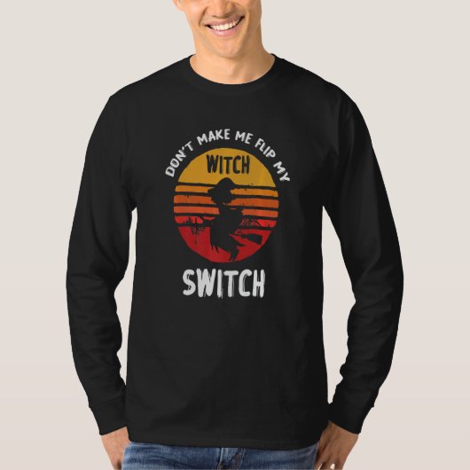 T-shirt Don't Make Me Flip My Witch Switch Halloween (Devant)