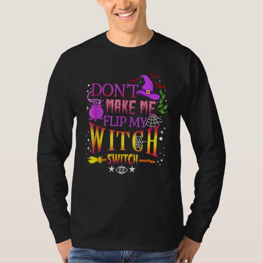 T-shirt Don't Make Me Flip My Witch Switch Halloween (Devant)
