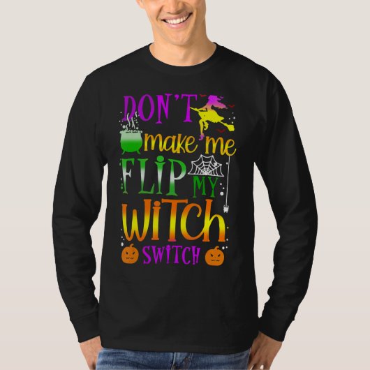 T-shirt Don't Make Me Flip My Witch Switch Halloween (Devant)