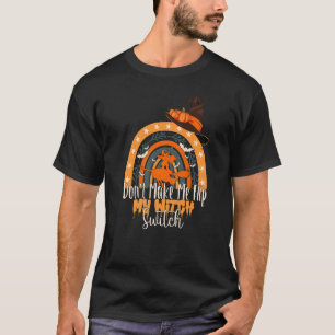 T-shirt Don't Make Me Flip My Witch Switch Halloween