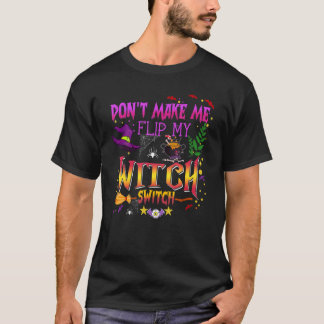 T-shirt Don't Make Me Flip My Witch Switch Halloween_14