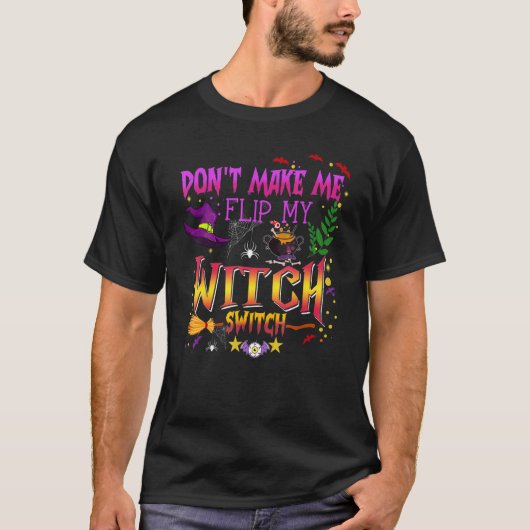 T-shirt Don't Make Me Flip My Witch Switch Halloween_14 (Devant)