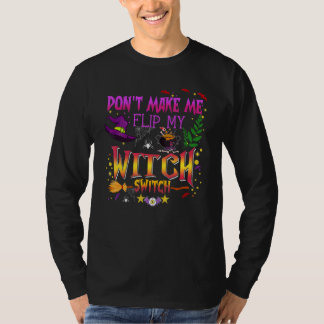 T-shirt Don't Make Me Flip My Witch Switch Halloween_14
