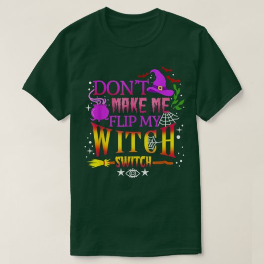 T-shirt Dont make Me Flip My Witch Switch Halloween (51) (Design devant)