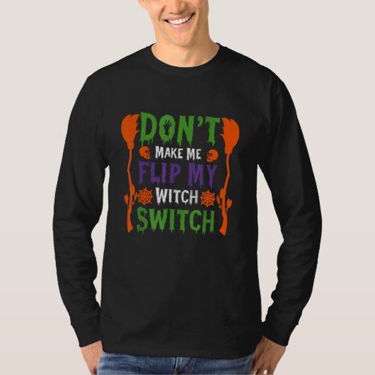 T-shirt Don't Make Me Flip My Witch Switch Halloween_9 (Devant)