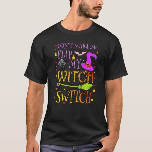 T-shirt Don't Make Me Flip My Witch Switch Halloween Costu (Devant)