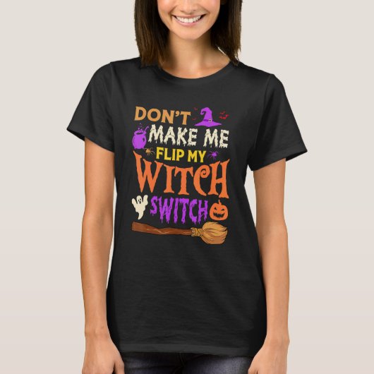T-shirt Don't Make Me Flip My Witch Switch Halloween Men W (Devant)