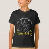 T-shirt Don't Make Me Get My Flying Monkeys (Devant)