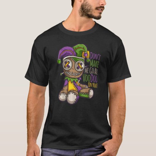 T-shirt Don't Make Me Go All Voodoo Doll - Mardi Gras Cost (Devant)