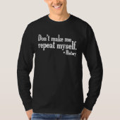 T-shirt Don't make me repeat myself  History teaching Educ (Devant)