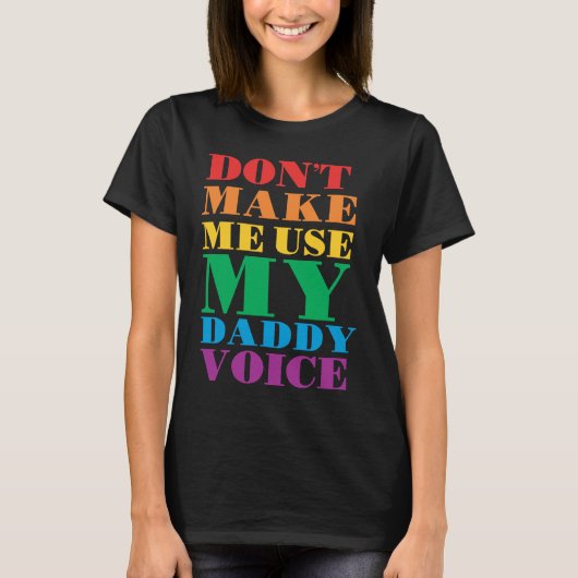 T-shirt Don't Make Me Use My Daddy Voice  Gay Pride Lgbtq (Devant)