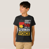 T-shirt Don't Make Me Use My German Voice Funny Germany De (Devant entier)