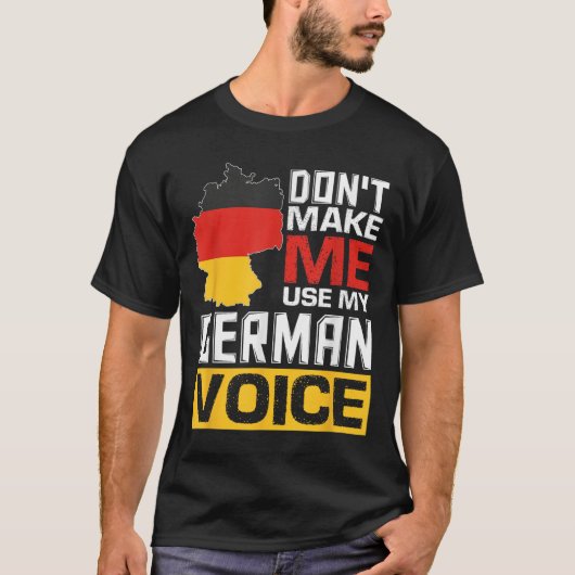 T-shirt Don't Make Me Use My German Voice Funny Germany De (Devant)