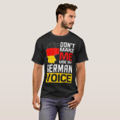 T-shirt Dont Make Me Use My German Voice Germany Deutsc _1 (Devant entier)