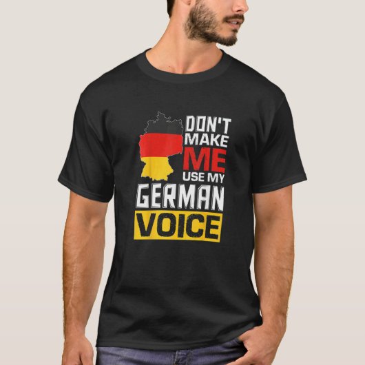 T-shirt Don't Make Me Use My German Voice  Germany Deutsch (Devant)