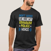 T-shirt Don't Make Me Use My Grammar Police Voice Spelling (Devant)