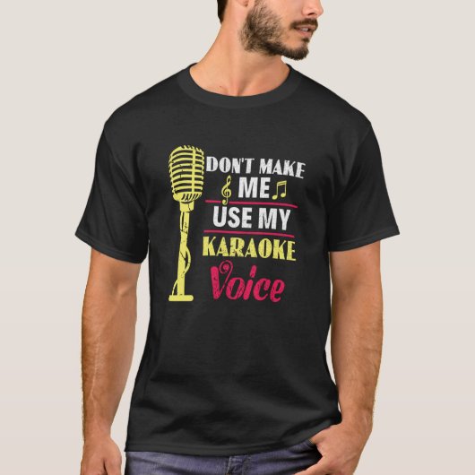 T-shirt Don't Make Me Use My Karaoke Voice Party Karaoke S (Devant)