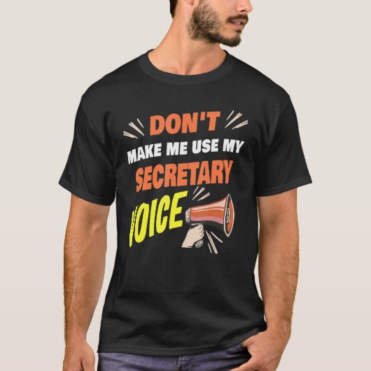 T-shirt Don't Make Me Use My Secretary Voice Funny Secreta (Devant)