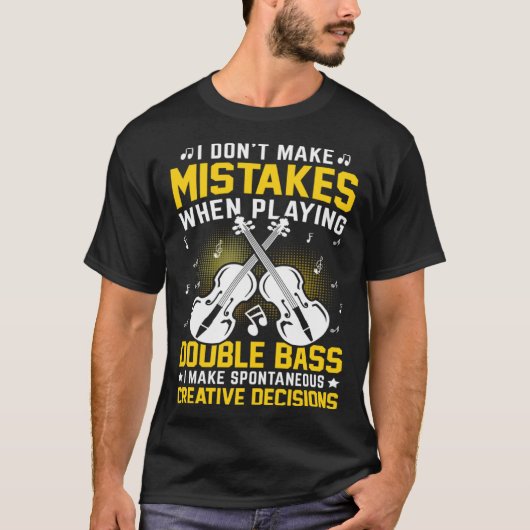 T-shirt Don't Make Mistakes Playing Double Bass Creative D (Devant)