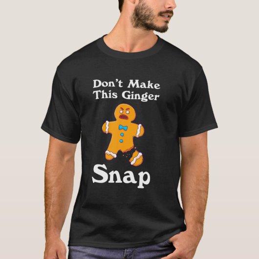 T-shirt Don't Make This Ginger Snap (Devant)