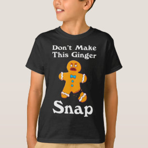 T-shirt Don't Make This Ginger Snap
