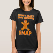 T-shirt Don't Make This Ginger Snap Funny Joke Cookie Bake (Devant)