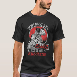 T-shirt Dont Mess Avec Daddysaurus Youll Obtenir Jurassick