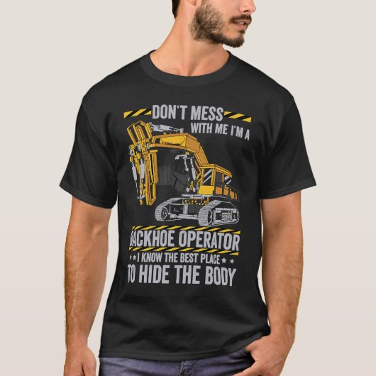 T-shirt Don't Mess With A Backhoe Operator (Devant)
