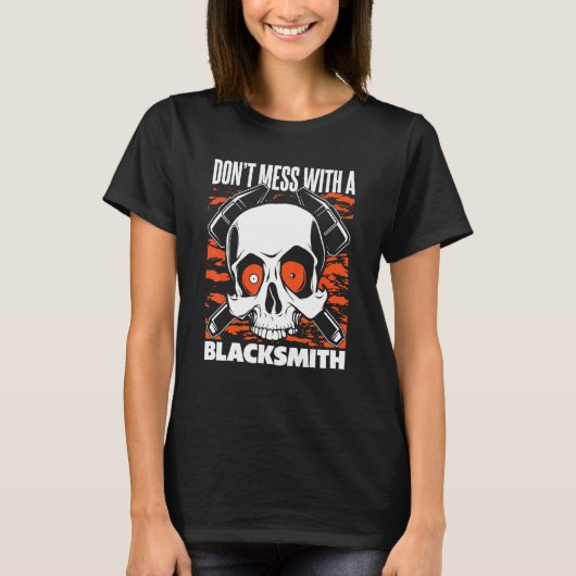 T-shirt Don't Mess With A Blacksmith Hobby Legend Forging (Devant)