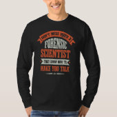 T-shirt Dont Mess With A Forensic Scientist (Devant)