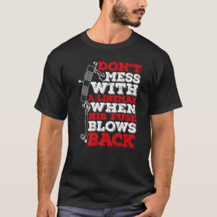 T-shirt Don't Mess With A Lineman When His