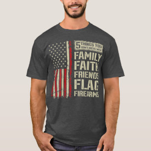 T-shirt Dont Mess with Family Faith Friends Flag Firearms