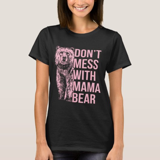 T-shirt Don't Mess With Mama Bear (Devant)