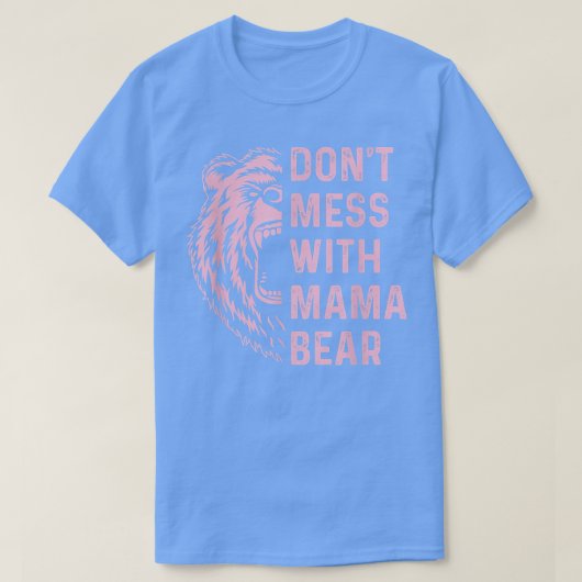 T-shirt Don't Mess with Mama Bear for maman maman (Design devant)