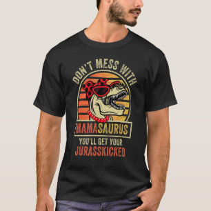 T-shirt Dont mess With Mamasaurus Youll Get Jurasskicked M