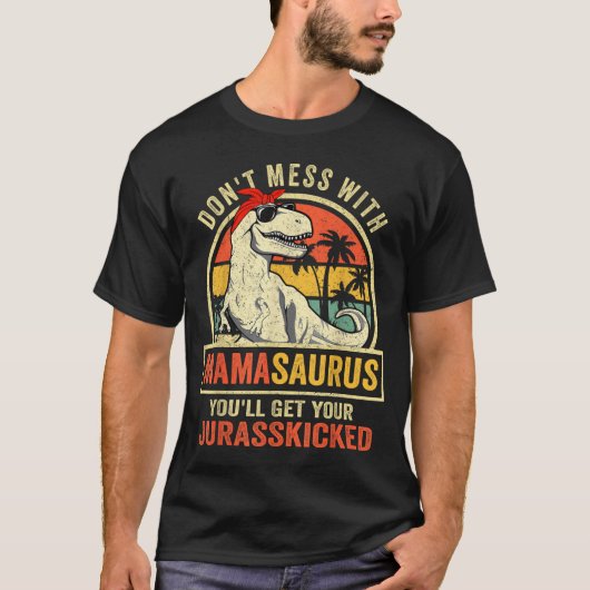T-shirt Don't Mess With Mamasaurus You'll Get Jurkicked  (Devant)