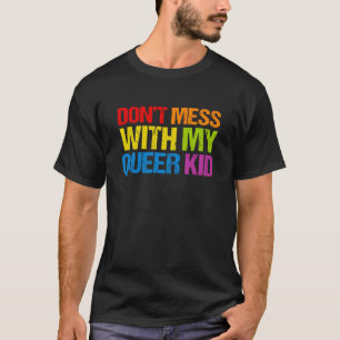 T-shirt Don't Mess With My Queer Kid 1