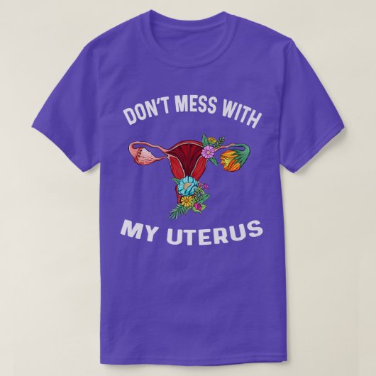 T-shirt Dont mess With My Uteru Floral Hysterectomy Femini (Design devant)